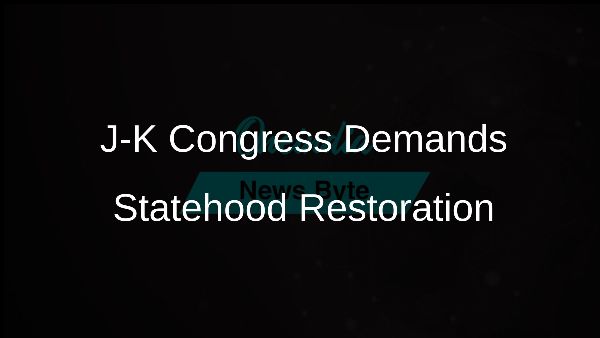 J-K Congress Demands Statehood Restoration