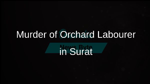 Murder of Orchard Labourer in Surat