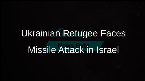 Ukrainian Refugee Faces Missile Attack in Israel