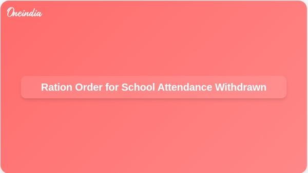 Ration Order for School Attendance Withdrawn