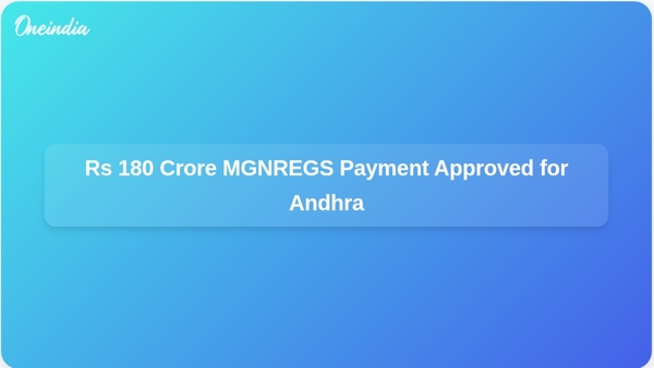 Rs 180 Crore MGNREGS Payment Approved for Andhra