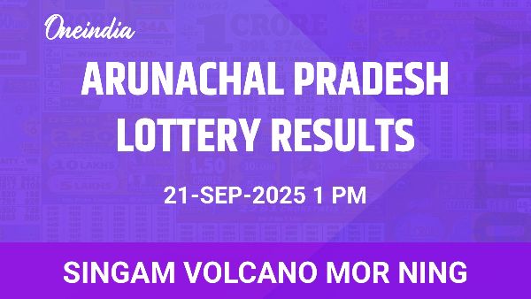Results of the Arunachal Pradesh State Lottery Singam Volcano Mor Ning for September 21