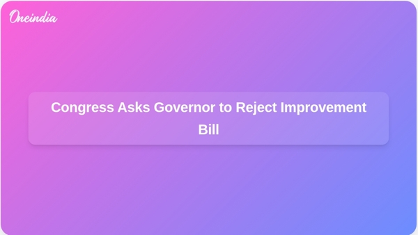 Congress Asks Governor to Reject Improvement Bill
