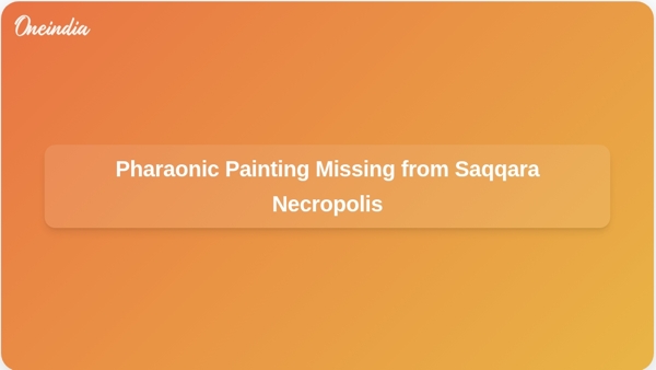 Pharaonic Painting Missing from Saqqara Necropolis