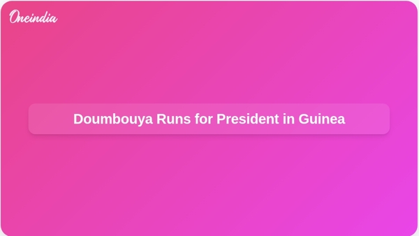 Doumbouya Runs for President in Guinea