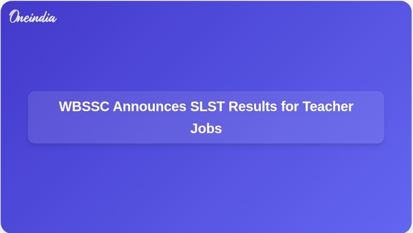 WBSSC Announces SLST Results for Teacher Jobs