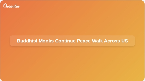 Buddhist Monks Continue Peace Walk Across US
