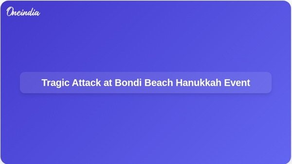 Tragic Attack at Bondi Beach Hanukkah Event