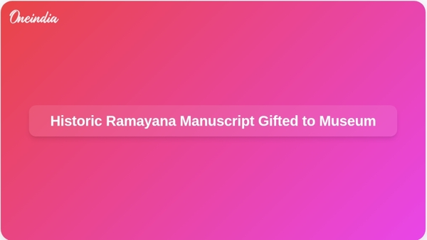 Historic Ramayana Manuscript Gifted to Museum