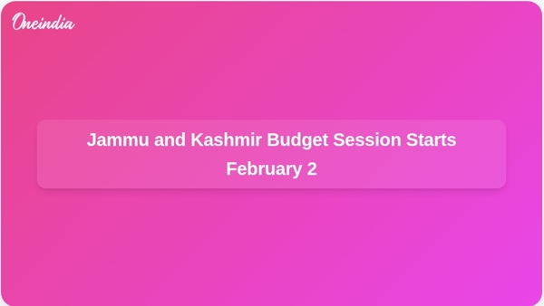 Jammu and Kashmir Budget Session Starts February 2 Jammu and Kashmir Budget Session Starts February 2