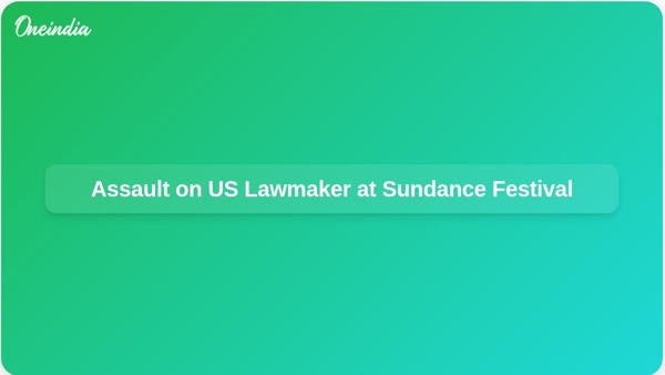 Assault on US Lawmaker at Sundance Festival Assault on US Lawmaker at Sundance Festival