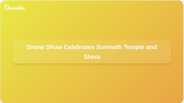 Drone Show Celebrates Somnath Temple and Shiva