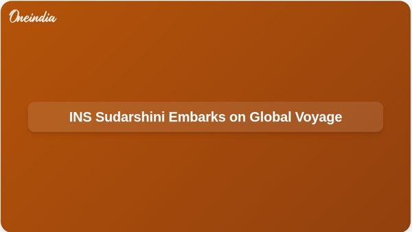 INS Sudarshini Embarks on Global Voyage