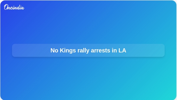 No Kings rally arrests in LA No Kings rally arrests in LA