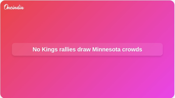 No Kings rallies draw Minnesota crowds No Kings rallies draw Minnesota crowds
