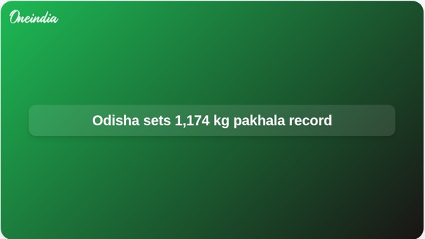 Odisha sets 1,174 kg pakhala record Odisha sets 1,174 kg pakhala record