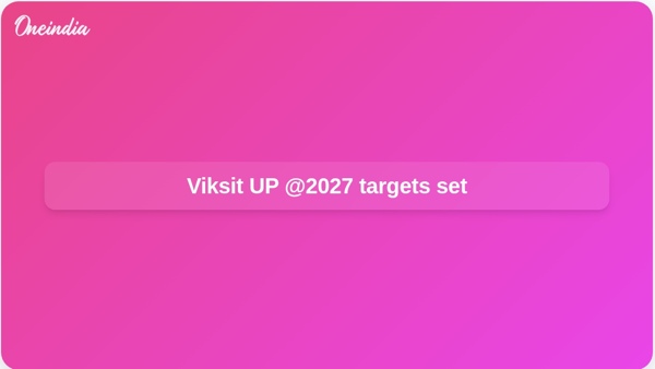 Viksit UP @2027 targets set