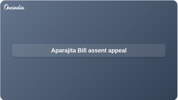 Aparajita Bill assent appeal
