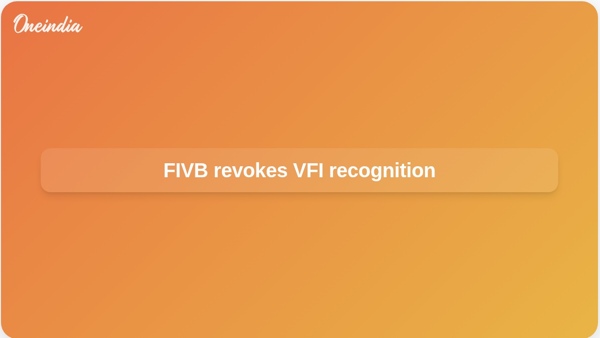 FIVB revokes VFI recognition