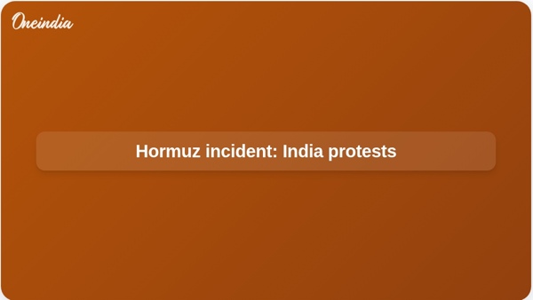 Hormuz incident: India protests