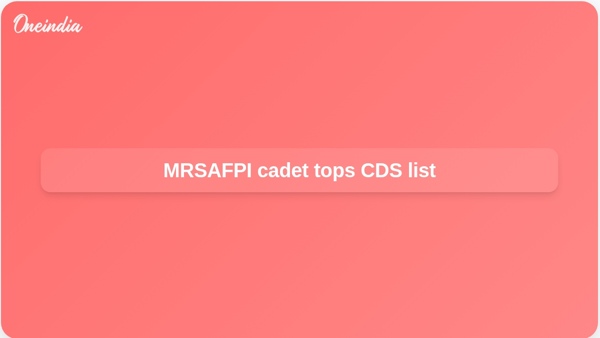 MRSAFPI cadet tops CDS list