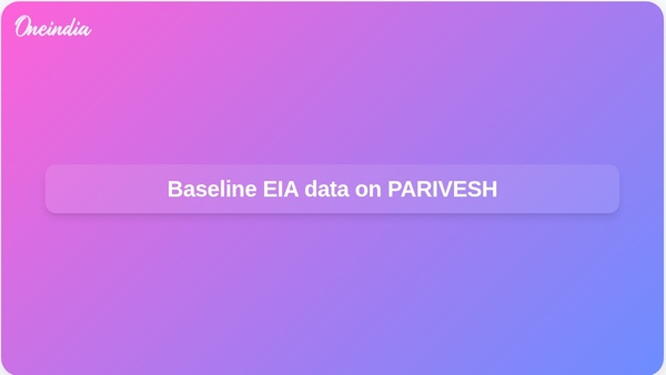 Baseline EIA data on PARIVESH