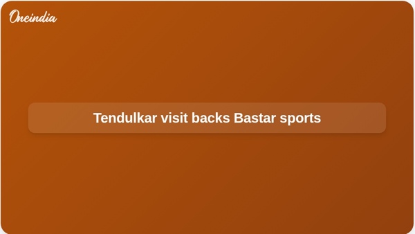 Tendulkar visit backs Bastar sports