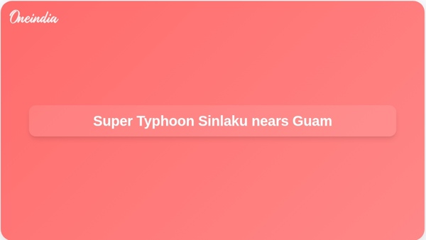 Super Typhoon Sinlaku nears Guam Super Typhoon Sinlaku nears Guam