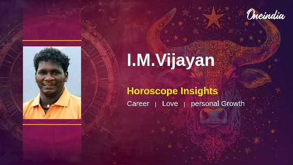 Taurus Horoscope For I M Vijayan Steady Career Love And Health Guidance