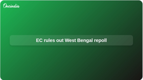 EC rules out West Bengal repoll