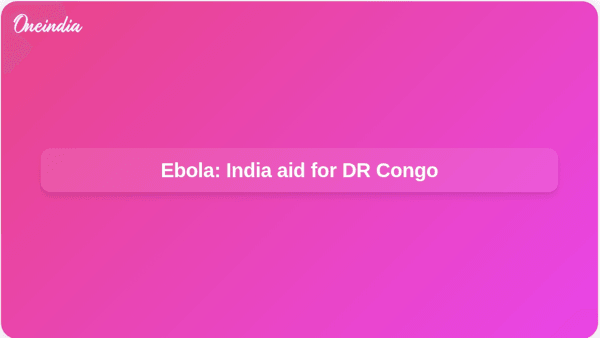 Ebola: India aid for DR Congo Ebola: India aid for DR Congo