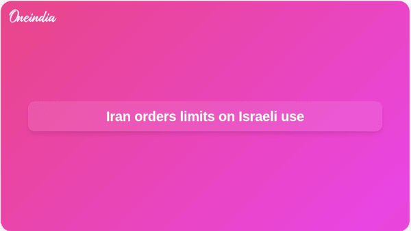 Iran orders limits on Israeli use Iran orders limits on Israeli use