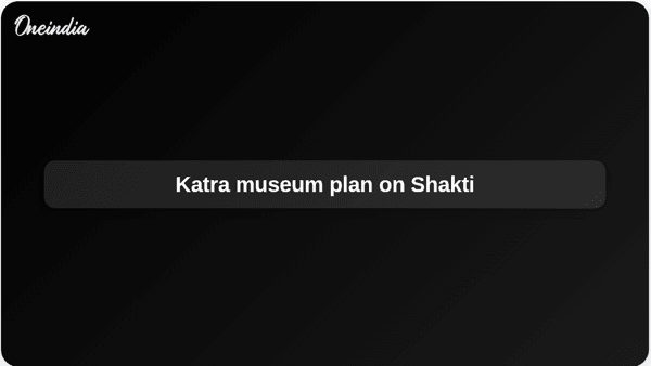 Katra museum plan on Shakti Katra museum plan on Shakti