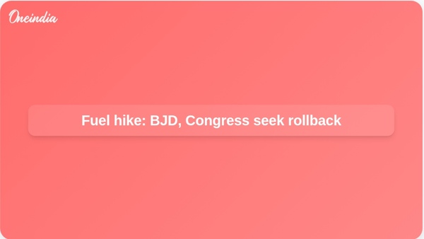Fuel hike: BJD, Congress seek rollback