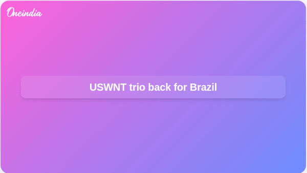 USWNT trio back for Brazil USWNT trio back for Brazil
