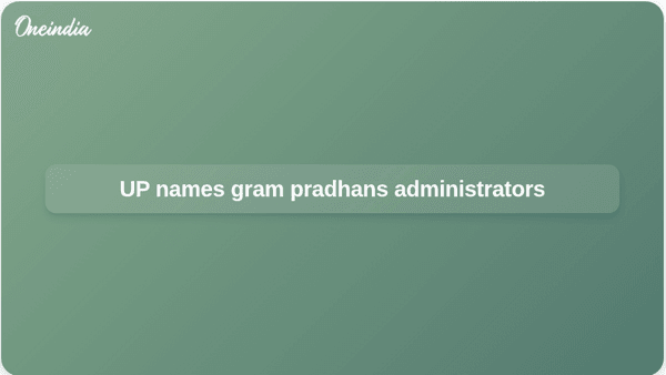 UP names gram pradhans administrators