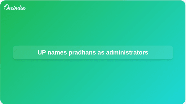 UP names pradhans as administrators