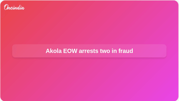 Akola EOW arrests two in fraud