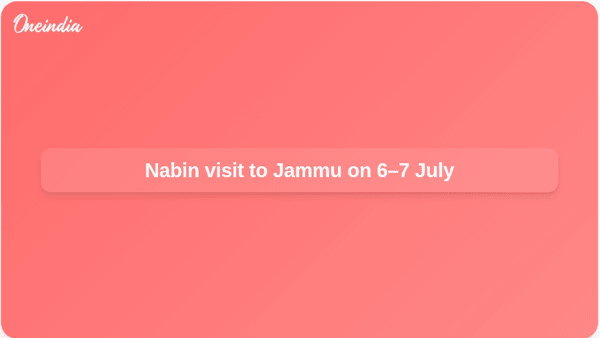 Nabin visit to Jammu on 6–7 July