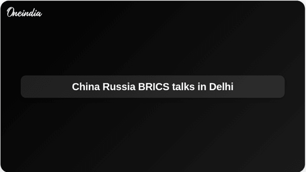 China Russia BRICS talks in Delhi China Russia BRICS talks in Delhi