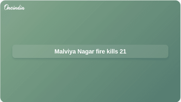 Malviya Nagar fire kills 21 Malviya Nagar fire kills 21