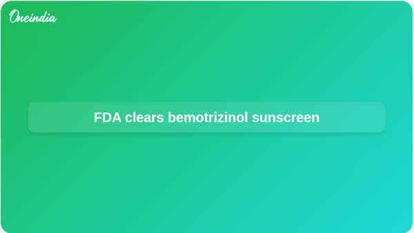 FDA clears bemotrizinol sunscreen FDA clears bemotrizinol sunscreen