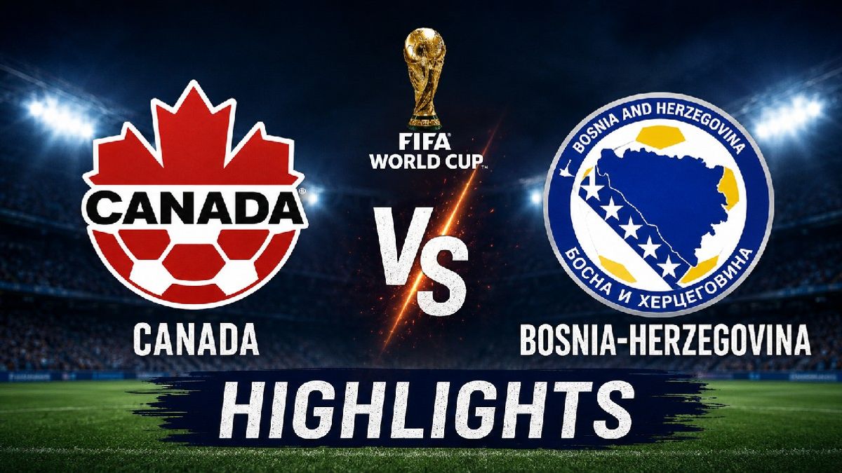 FIFA World Cup 2026 Canada 1-1 Bosnia Highlights