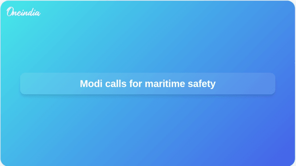 Modi calls for maritime safety Modi calls for maritime safety