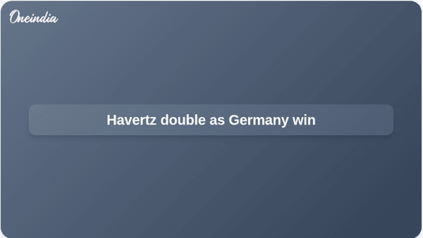 जर्मनी की जीत के लिए हावर्ट्ज़ का दोहरा योगदान जर्मनी की जीत के लिए हावर्ट्ज़ का दोहरा योगदान