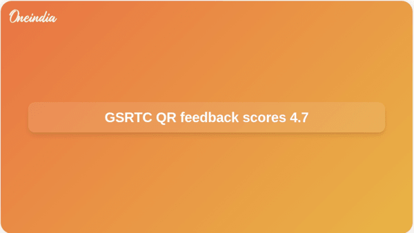 GSRTC QR feedback scores 4.7 GSRTC QR feedback scores 4.7