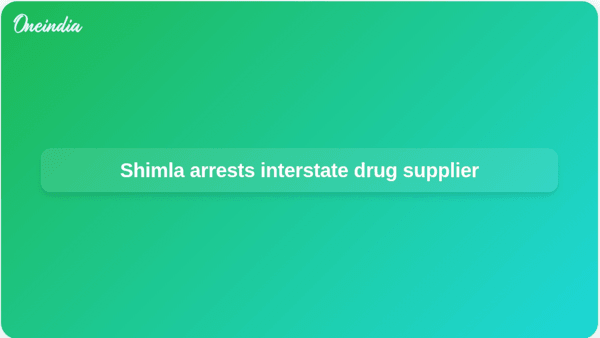 Shimla arrests interstate drug supplier Shimla arrests interstate drug supplier