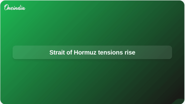 Strait of Hormuz tensions rise
