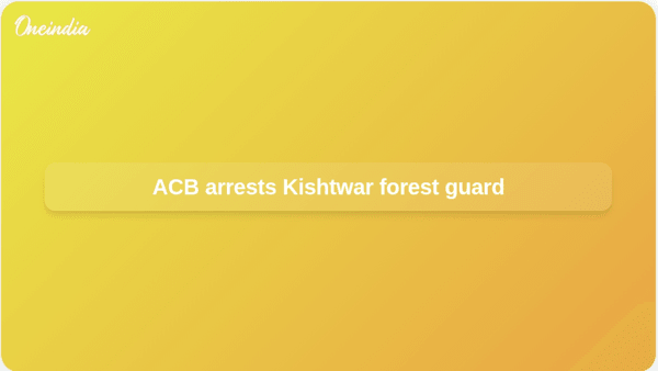 ACB arrests Kishtwar forest guard ACB arrests Kishtwar forest guard