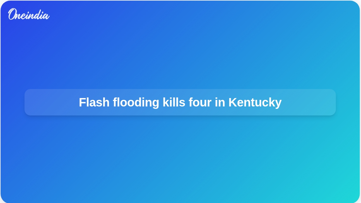 Kentucky and Indiana flash flooding deaths as Beshear declares emergency